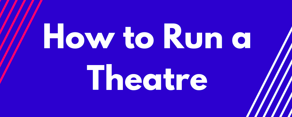 How To Run A Theatre